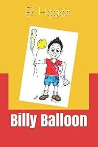Cover of Billy Balloon by Ep Hogan, illustrated by Corina Hogan.